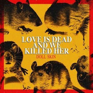 Doll Skin - Love Is Dead And We Killed Her  CD